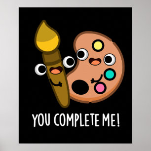 Poster Você Me Completou Artista Engraçado Pun Dark BG