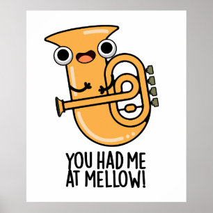 Poster Você Me Teve No Mellow Engraçado Tuba Pun