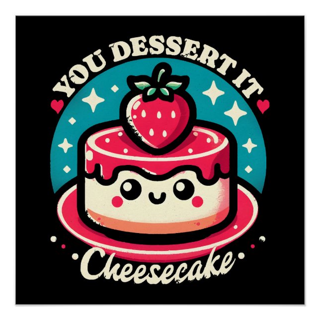 Pôster Você Merece Isso - Cheesecake Kawaii (Frente)