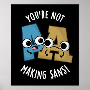 Poster Você não é Fazer Sans Funny Font Puns Dark BG