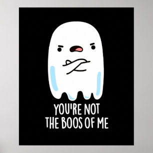 Poster Você não é o "Boos de mim" Engraçado Fantasma Dark