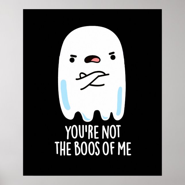Poster Você não é o "Boos de mim" Engraçado Fantasma Dark (Frente)