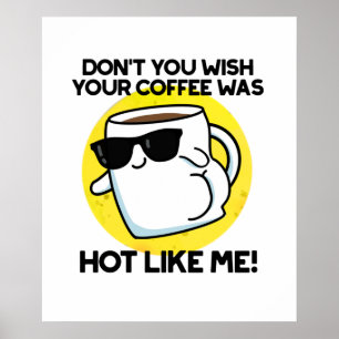 Poster Você não gostaria que seu café estivesse quente co