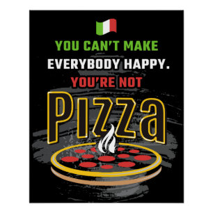 Pôster Você não pode fazer todo mundo feliz: pizza engraç