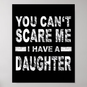 Poster Você Não Pode Me Assustar Eu Tenho Uma Filha 