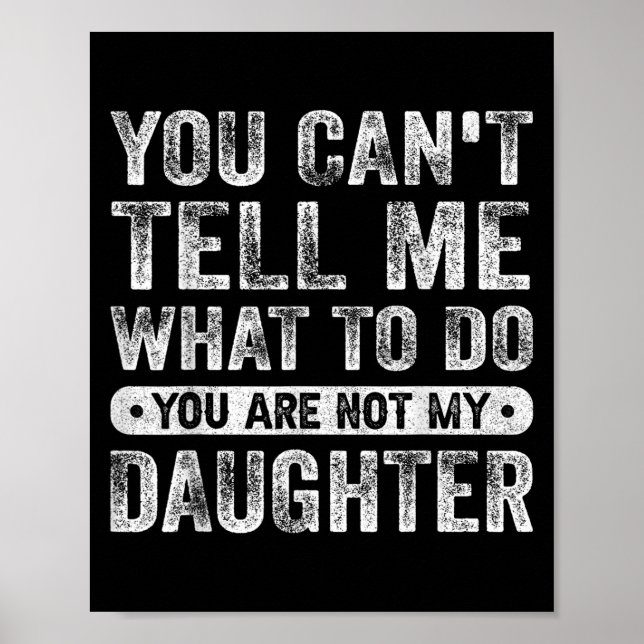 Poster Você Não Pode Me Dizer O Que Fazer Filha Frases En (Frente)