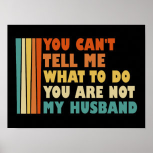 Poster Você Não Pode Me Dizer O Que Fazer Meu Marido