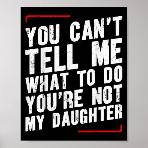 Poster Você Não Pode Me Dizer O Que Fazer Você Não É Minh