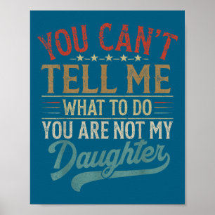 Poster Você Não Pode Me Dizer O Que Fazer Você Não É Minh