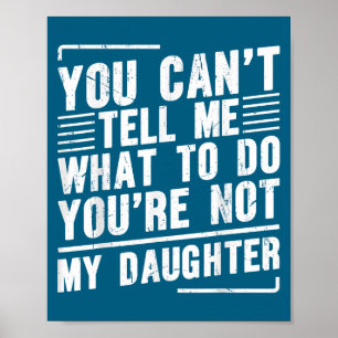 Poster Você Não Pode Me Dizer O Que Fazer Você Não É Minh