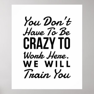 Poster Você não precisa ser louco para trabalhar aqui