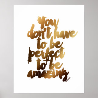 Poster "Você não precisa ser perfeito para ser incrível"
