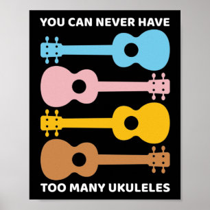 Poster Você Nunca Pode Ter Demasiados Jogadores Ukuleles