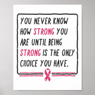 Poster Você Nunca Sabe Quão Forte Você É O Gi Do Cancer D