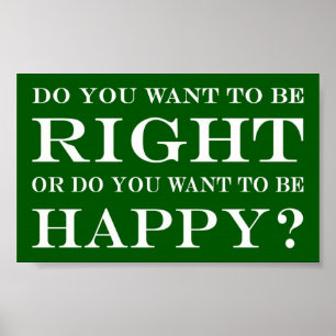 Poster Você Quer Estar Certo Ou Feliz? 014