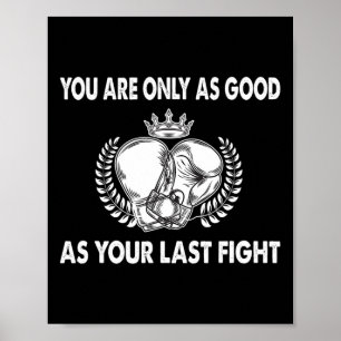 Poster Você Só É Tão Bom Quanto Sua Última Luta, Boxe _1