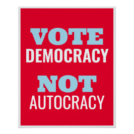 Pôster Vote Democracy Not Autocracy Customized Sign
