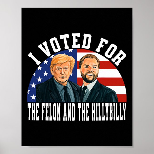 Poster Votei A Favor Do Felon E Do Hillbilly (Frente)