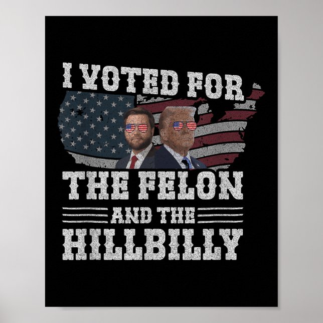 Poster Votei A Favor Do Felon E Do Hillbilly Funny (Frente)