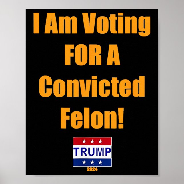 Poster Voto A Favor De Um Felon Trump 2024 Condenado (Frente)