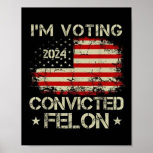 Poster Voto A Favor Do Condenado Felon Funny Pro Trump