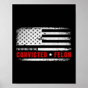 Poster Voto A Favor Do Condenado Felon Funny Pro Trump