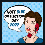 Poster Voto Azul no Dia das Eleições 2022 Pop artagem fem<br><div class="desc">Votação azul no dia das eleições de 2022 para os direitos das mulheres e a saúde reprodutiva. Defenda todas as mulheres por aí,  votando um bilhete de democrata hetero nas eleições intercalares. Uma poster de pop de arte retro-feminista bonitinha com uma bolha de fala.</div>