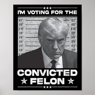 Poster Voto Condenado Felon 2024 - Trump 2024 Condenado