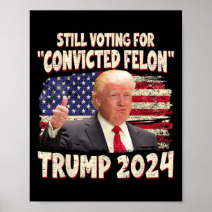 Poster Voto Condenado Felon 2024 - Trump 2024 Condenado