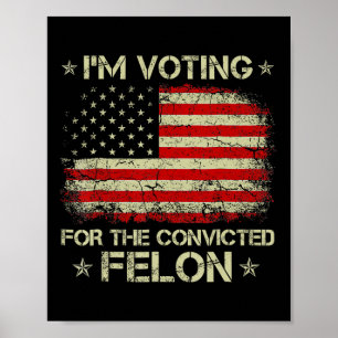 Poster Voto Condenado Felon 2024 - Trump 2024 Condenado