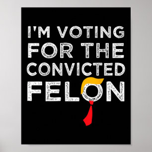 Poster Voto Condenado Felon 2024 - Trump 2024 Condenado