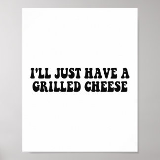 Poster Vou só comer um queijo grelhado - queijo grelhado