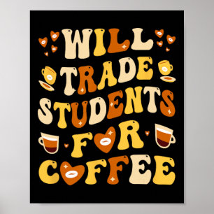 Poster Vou Trocar Meus Alunos Por Café Professor Valentin