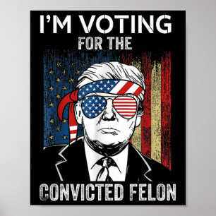 Poster Vou Votar pelo condenado Felon Engraçado Trump