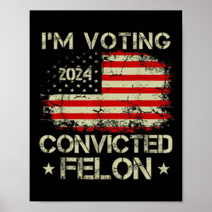 Poster Vou Votar pelo condenado Felon Funny Pro Trump