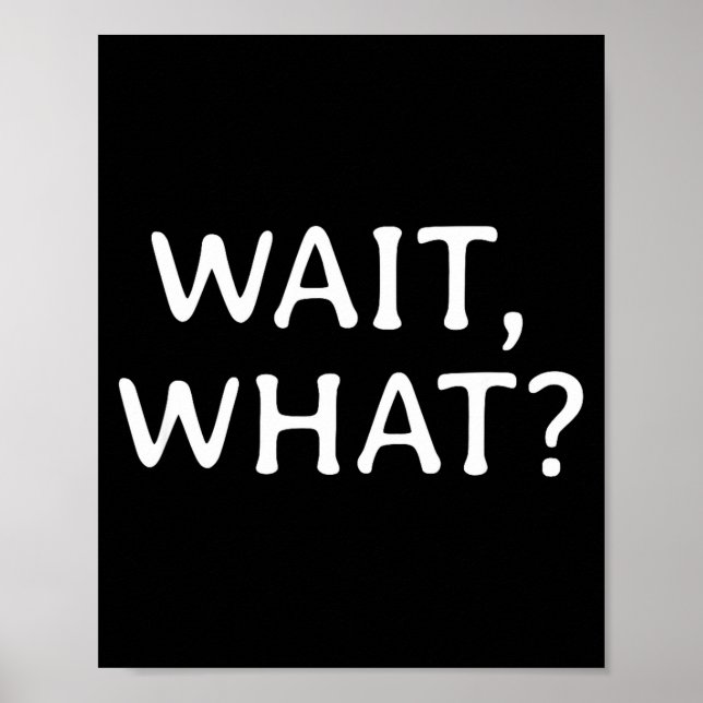 Poster Wait What_ Pular Slang Quote Funny Teenage Gift Fo (Frente)