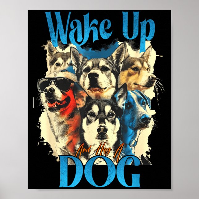 Poster Wake Up And Hug A Dog, Funny Motivation Dog Quote, (Frente)