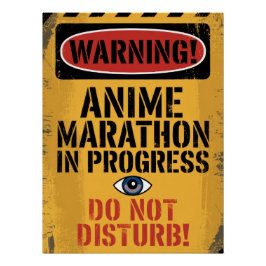 PÔSTER "WARNING! ANIME MARATHON IN PROGRESS. DO NOT
