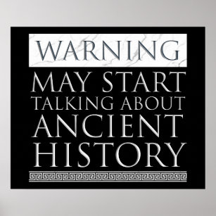Poster Warning - May Start Talking About Ancient History