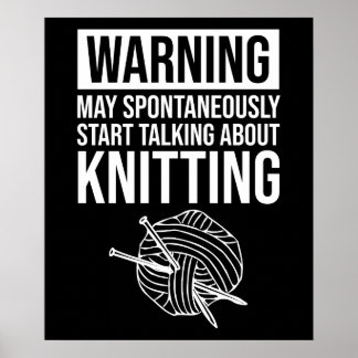 Poster Warning - May Start Talking About Knitting