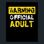 Poster Warning Official Adult 18th Birthday<br><div class="desc">Funny 18th birthday design for all birthday children and young adults who are no longer teenagers. Ideal gift for Christmas,  birthday,  son daughter,  brother,  sister,  friends</div>