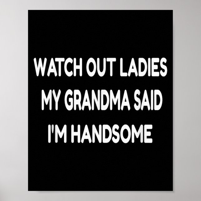 Poster Watch Out Ladies My Grandma Said I'm Handsome Funn (Frente)