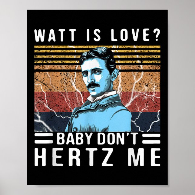 Poster Watt Is Love Baby Don't Hertz Me Nikola Tesla Vint (Frente)