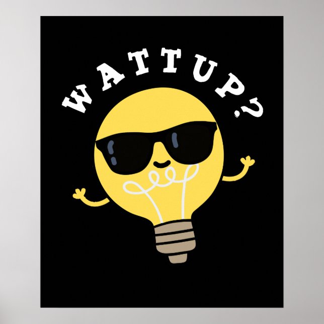 Poster Watt Up Funny Electric Bulb Pun Dark BG (Frente)