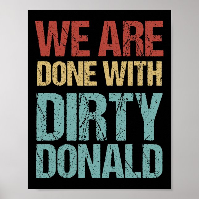 Poster We Are Done With Dirty Donald Anti Trump Protest  (Frente)