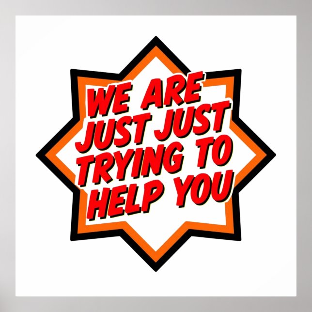 Poster We Are Just Trying To Help You (Frente)