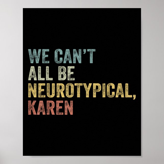 Poster We Can't All Be Neurotycal Karen Autism  (Frente)