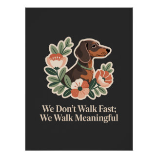 Pôster We Don’t Walk Fast; We Walk Meaningful