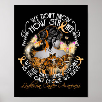 Poster We Dont Know How Strong We Are Leukemia Awareness 