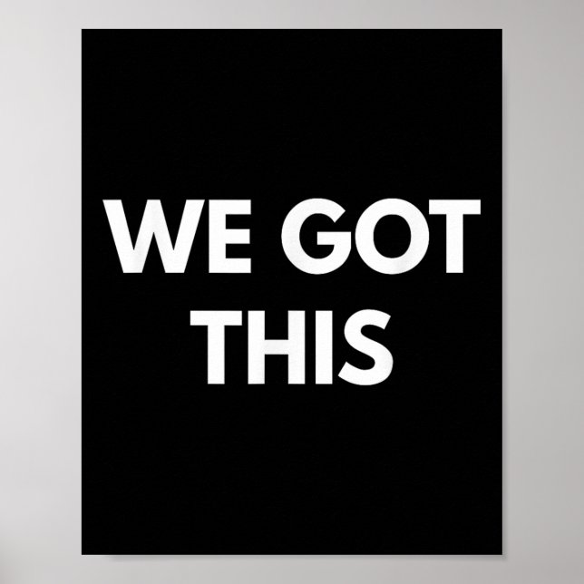 Poster We Got This - Motivational Shirts  (Frente)